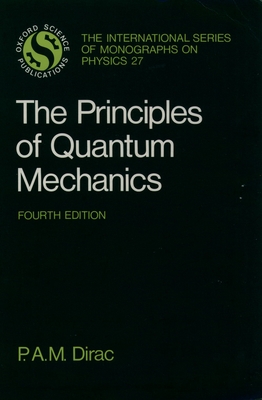 The Principles of Quantum Mechanics - Dirac, P A M