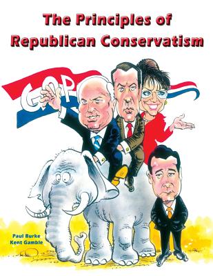 The Principles of Republican Conservatism - Burke, Paul