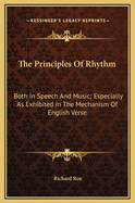 The Principles of Rhythm: Both in Speech and Music; Especially as Exhibited in the Mechanism of English Verse