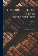 The Principles of State Interference: Four Essays On the Political Philosophy of Mr. Herbert Spencer, J. S. Mill, and T. H. Green; Volume 28