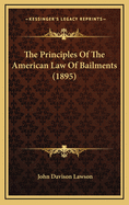 The Principles of the American Law of Bailments (1895)