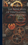 The Principles of Ventilation and Heating: And Their Practical Application