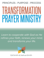The Principles, Purpose, and Process of Transformation Prayer Ministry