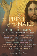 The Print of the Nails: The Church Times Holy Week and Easter Collection