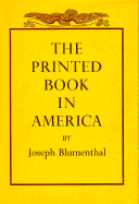 The Printed Book in America - Blumenthal, Joseph