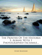 The Printer of the Historia S. Albani: With 1 Photographed Facsimile
