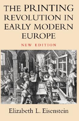 The Printing Revolution in Early Modern Europe - Eisenstein, Elizabeth L