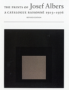 The Prints of Josef Albers: A Catalogue Raisonne, 1915-1976
