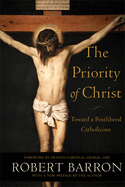 The Priority of Christ: Toward a Postliberal Catholicism