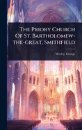 The Priory Church Of St. Bartholomew-the-great, Smithfield