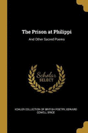 The Prison at Philippi: And Other Sacred Poems