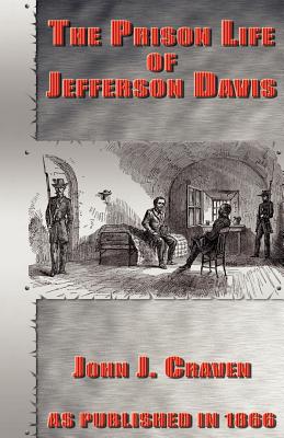 The Prison Life of Jefferson Davis - Craven, John Joseph, M.D.