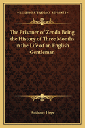 The prisoner of Zenda : being the history of three months in the life of an English gentleman
