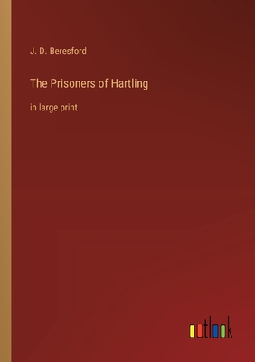 The Prisoners of Hartling: in large print - Beresford, J D