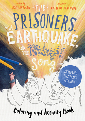 The Prisoners, the Earthquake, and the Midnight Song - Coloring and Activity Book: Packed with Puzzles and Activities - Hartman, Bob