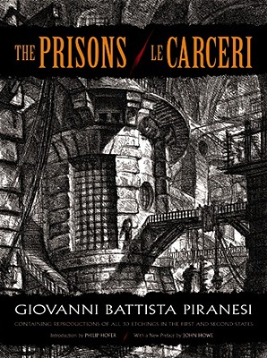 The Prisons / Le Carceri - Piranesi, Giovanni Battista, and Howe, John (Preface by), and Hofer, Philip (Introduction by)