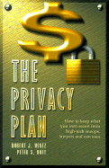 The Privacy Plan: How to Keep What You Own Secret from High-Tech Snoops, Lawyers and Con Men - Mintz, Robert J, and Doft, Peter S