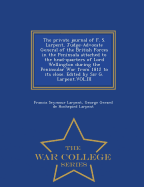 The Private Journal of F. S. Larpent, Judge-Advocate General of the British Forces in the Peninsula Attached to the Head-Quarters of Lord Wellington During the Peninsular War from 1812 to Its Close. Edited by Sir G. Larpent.Vol.III - War College Series