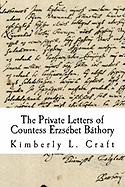 The Private Letters of Countess Erzsebet Bathory