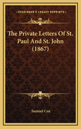 The Private Letters of St. Paul and St. John (1867)