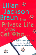 The Private Life of the Cat Who...: Tales of Koko and Yum Yum from the Journal of James Mackintosh Qwilleran - Braun, Lilian Jackson