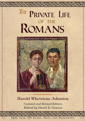 The Private Life of the Romans: Updated and Revised Edition - Graves Phd, David Elton (Editor), and Johnston, Harold Whetstone