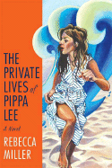 The Private Lives of Pippa Lee - Miller, Rebecca