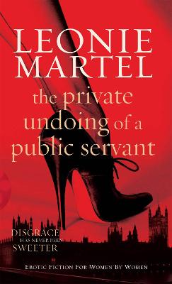 The Private Undoing of a Public Servant - Martell, Leoni