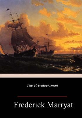 The Privateersman - Marryat, Frederick, Captain