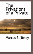 The Privations of a Private