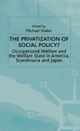 The Privatization of Social Policy?: Occupational Welfare and the Welfare State in America, Scandinavia and Japan