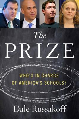 The Prize: Who's in Charge of America's Schools? - Russakoff, Dale