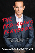 The Pro-Aging Playbook: Embracing a Lifestyle of Beauty and Wellness Inside and Out