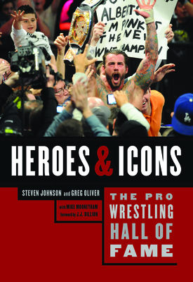 The Pro Wrestling Hall Of Fame: Heroes and Icons - Johnson, Steven, and Oliver, Greg
