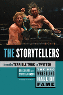 The Pro Wrestling Hall of Fame: The Storytellers (from the Terrible Turk to Twitter)