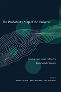 The Probability Map of the Universe: Essays on David Albert's Time and Chance