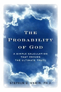 The Probability of God: A Simple Calculation That Proves the Ultimate Truth