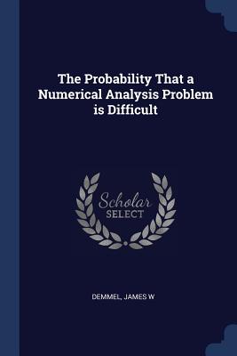 The Probability That a Numerical Analysis Problem is Difficult - Demmel, James W