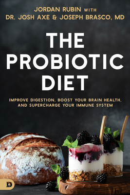 The Probiotic Diet: Improve Digestion, Boost Your Brain Health, and Supercharge Your Immune System - Rubin, Dr., and Axe, Josh, and Brasco, Joseph