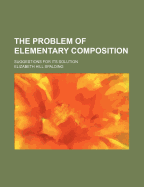 The Problem of Elementary Composition: Suggestions for Its Solution