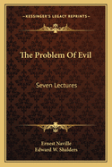 The Problem of Evil: Seven Lectures