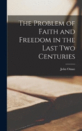 The Problem of Faith and Freedom in the Last Two Centuries