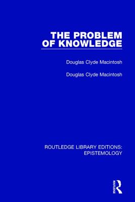 The Problem of Knowledge - Macintosh, Douglas Clyde