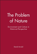 The Problem of Nature: Environment and Culture in Historical Perspective