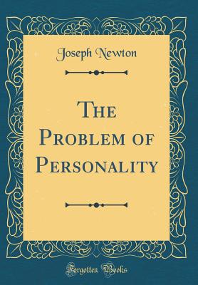 The Problem of Personality (Classic Reprint) - Newton, Joseph