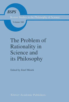 The Problem of Rationality in Science and Its Philosophy: On Popper vs. Polanyi the Polish Conferences 1988-89 - Misiek, J (Editor)