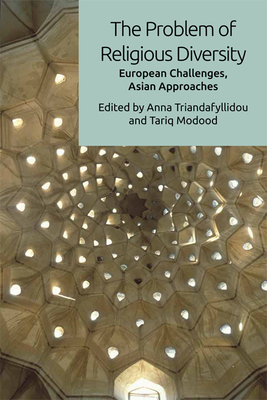 The Problem of Religious Diversity: European Challenges, Asian Approaches - Triandafyllidou, Anna (Editor), and Modood, Tariq (Editor)