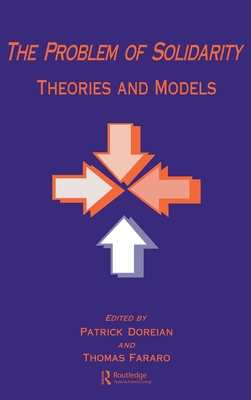 The Problem of Solidarity: Theories and Models - Doreian, Patrick (Editor), and Fararo, Thomas J (Editor)