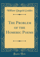 The Problem of the Homeric Poems (Classic Reprint)