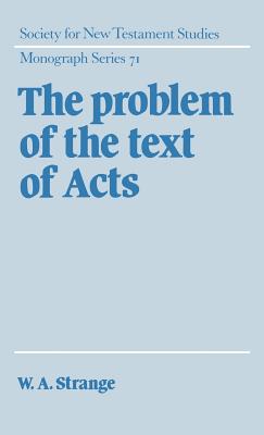 The Problem of the Text of Acts - Strange, W. A.